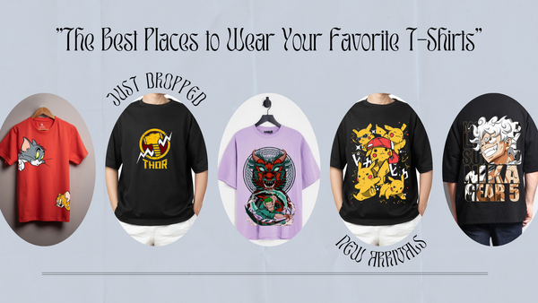 The Best Places to Wear Your Favorite T-Shirts