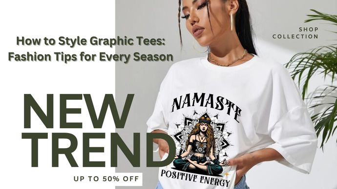 How to Style Graphic Tees: Fashion Tips for Every Season