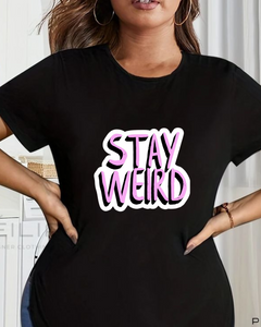 Women's Round neck Stay weird  Print  T-shirt