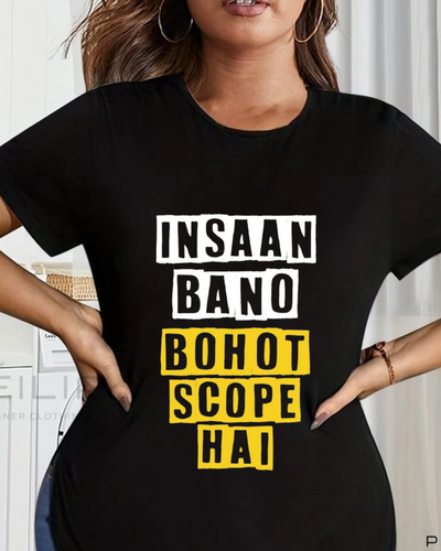 Women's Round neck Insaan bano bohot scope hai  Print T-shirt