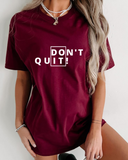 Women's Round neck Don't Quit Print T-shirt