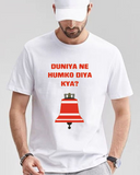 Men's Round neck Duniya ne humko diya kya? Print T-shirt