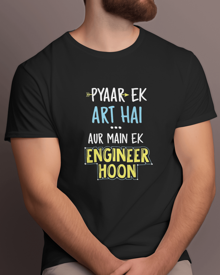 Men's Round neck Pyar ek art hai aur mai ek engineer hu print t-shirt